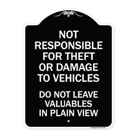 Signmission Not Responsible for Theft or Damage to Vehicle Do Not Leave Valuables in Plain View, BW-1824-23542 A-DES-BW-1824-23542